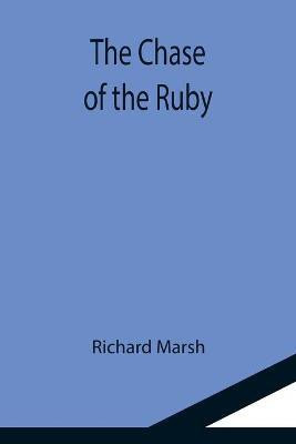 The Chase of the Ruby(English, Paperback, Marsh Richard)