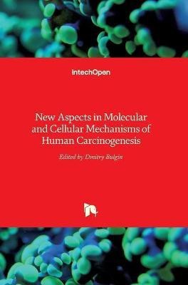 New Aspects in Molecular and Cellular Mechanisms of Human Carcinogenesis(English, Hardcover, unknown)