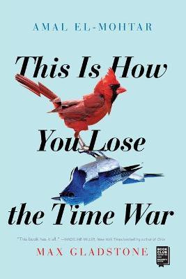 THIS IS HOW YOU LOSE THE TIME WAR(English, Book, EL MOHTAR AMAL)