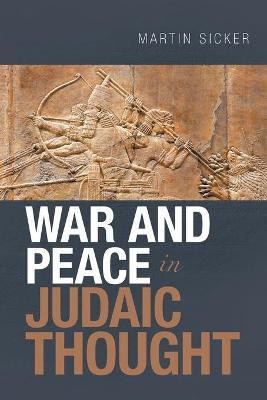 War and Peace in Judaic Thought(English, Paperback, Sicker Martin)