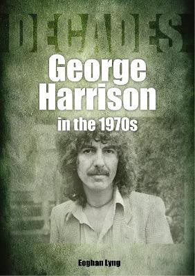 George Harrison in the 1970s(English, Paperback, Lyng Eoghan)