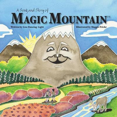 A Song and Story of Magic Mountain(English, Paperback, Dancing-Light Lisa)