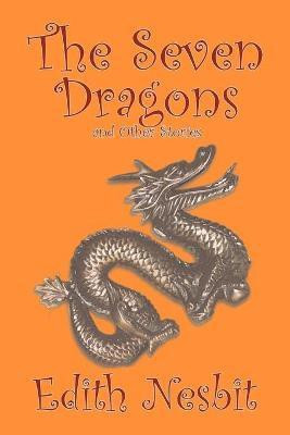 The Seven Dragons and Other Stories(English, Paperback, Nesbit E.)