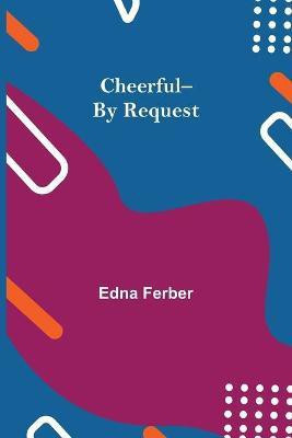 Cheerful--By Request(English, Paperback, Ferber Edna)