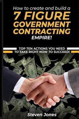 How to Create and Build a 7 Figure Government Contracting Empire(English, Paperback, Jones Steven)