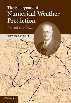 The Emergence of Numerical Weather Prediction: Richardson's Dream(English, Paperback, Lynch Peter)