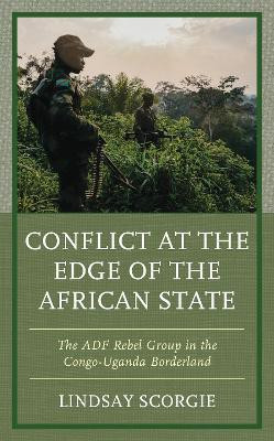 Conflict at the Edge of the African State(English, Hardcover, Scorgie Lindsay)