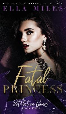 Fatal Princess(English, Hardcover, Miles Ella)