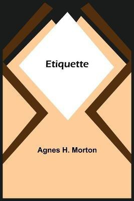 Etiquette(English, Paperback, H Morton Agnes)