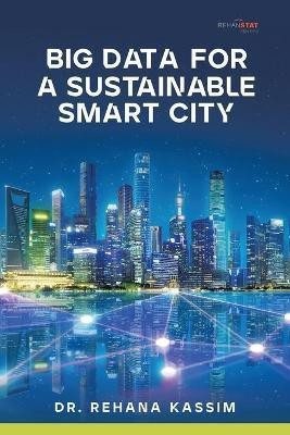 Big Data for a Sustainable Smart City(English, Paperback, Kassim Rehana Dr)