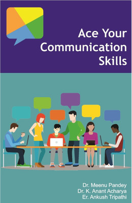 Ace Your Communication Skills(English, Paperback, Dr Meenu Pandey Dr K Anant Acharya Er Ankush Tripa)