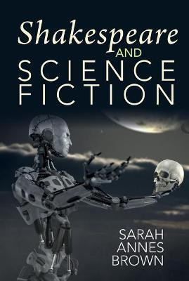 Shakespeare and Science Fiction 2021(English, Hardcover, Brown Sarah Annes)