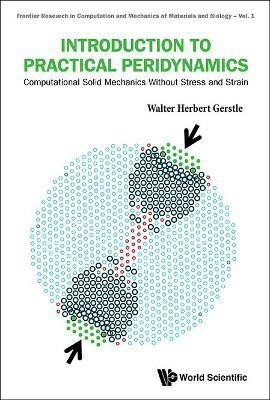 Introduction To Practical Peridynamics: Computational Solid Mechanics Without Stress And Strain(English, Hardcover, Gerstle Walter Herbert)