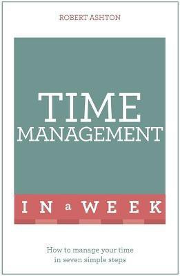 Time Management In A Week(English, Paperback, Ashton Robert)
