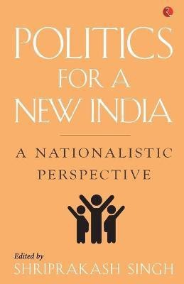 Politics for a New India(English, Paperback, Singh Shriprakash)