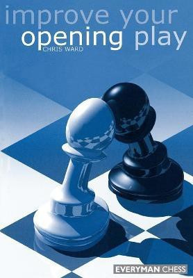 Improve Your Opening Play(English, Paperback, Ward Chris)