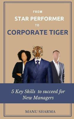 From Star Performer to Corporate Tiger(English, Paperback, Sharma Manu)