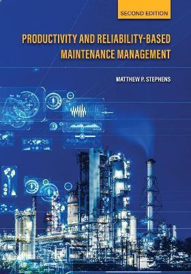 Productivity and Reliability-Based Maintenance Management(English, Paperback, Stephens Matthew P.)