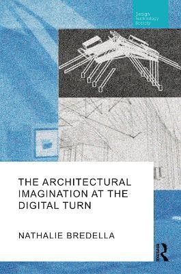 The Architectural Imagination at the Digital Turn(English, Hardcover, Bredella Nathalie)