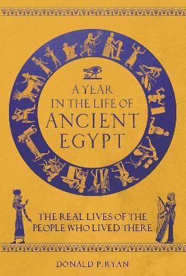 A Year in the Life of Ancient Egypt(English, Hardcover, Ryan Donald P. Dr)