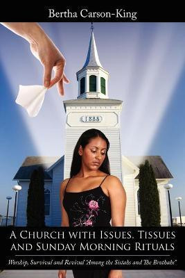A Church with Issues, Tissues and Sunday Morning Rituals(English, Paperback, Carson-King Bertha)
