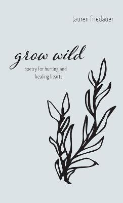 Grow Wild(English, Hardcover, Friedauer Lauren)