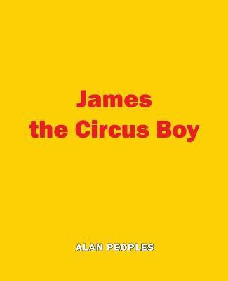 James the Circus Boy(English, Paperback, Peoples Alan)