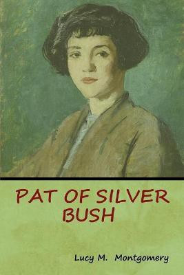 Pat of Silver Bush(English, Paperback, Montgomery Lucy M)