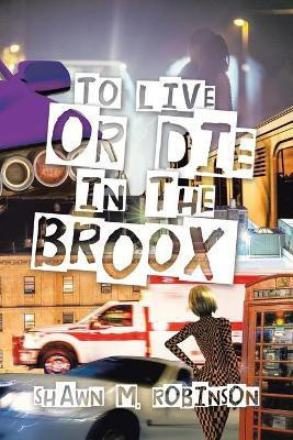 To Live or Die in the Broox(English, Paperback, Robinson Shawn M)