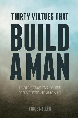 Thirty Virtues that Build a Man(English, Paperback, Miller Vince)