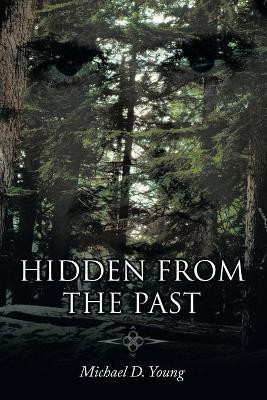 Hidden from the Past(English, Paperback, Young Michael D.)