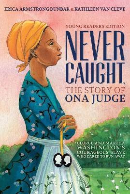 Never Caught, the Story of Ona Judge(English, Paperback, Dunbar Erica Armstrong)