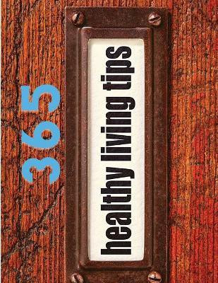 365 Simple Tips for Healthy Living - One Day at a Time(English, Paperback, Fried)