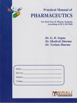 PRACTICAL MANUAL OF PHARMACEUTICS (First Year Diploma Pharmacy - As Per PCI's ER 2020 Syllabus)(Paperback, Dr. G. D. Gupta, Dr. Shailesh Sharma, Dr. Neelam Sharma)