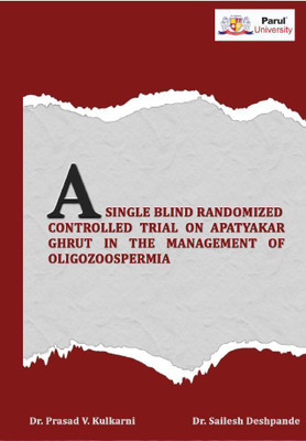 A Single Blind randomized controlled trial on apatyakar ghrut in the management of oligozoospermia(Paperback, DR. PRASAD V. KULKARNI,DR. SHAILESH DESHPANDE)