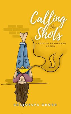 Calling the Shots(Paperback, Shatorupa Ghosh)