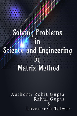 Solving Problems in Science and Engineering by Matrix Method(English, Paperback, Rohit Gupta)