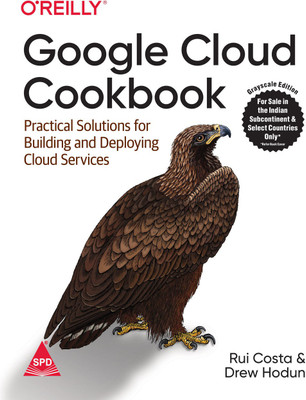 Google Cloud Cookbook: Practical Solutions for Building and Deploying Cloud Services (Grayscale Indian Edition)(Paperback, Rui Costa, Drew Hodun)