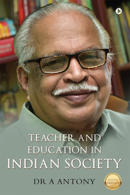 Teacher and Education in Indian Society(English, Paperback, Dr A Antony)