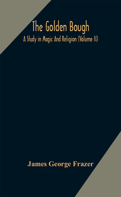 The golden bough: a study in magic and religion (Volume II)(Hardcover, George Frazer, James)