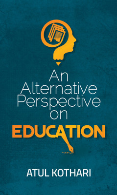 An Alternative Perspective On Education(English, Hardcover, Shri Kothari Atul)