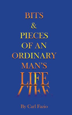 Bits & Pieces of an Ordinary Man's Life(English, Hardcover, Fazio Carl)