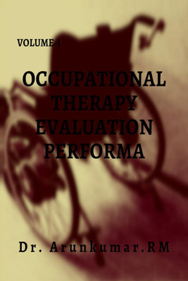 OCCUPATIONAL THERAPY EVALUATION PERFORMA(English, Paperback, Dr. Arunkumar. R M B O Th)