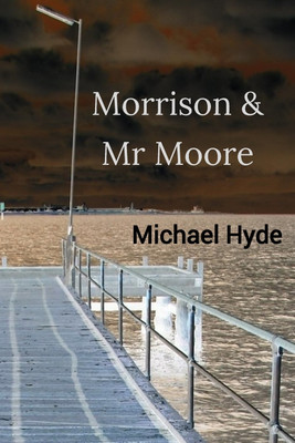 Morrison & Mr Moore(English, Paperback, Hyde Michael)