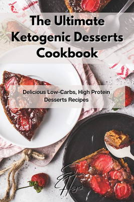 The Ultimate Ketogenic Desserts Cookbook(English, Paperback, Hayes Elisa)