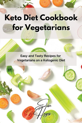 Keto Diet Cookbook for Vegetarians(English, Paperback, Hayes Elisa)