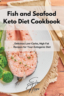 Fish and Seafood Keto Diet Cookbook(English, Paperback, Hayes Elisa)