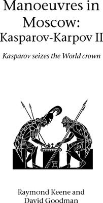 Manoeuvres in Moscow: Karpov-Kasparov II(English, Paperback, Keene Raymond OBE)