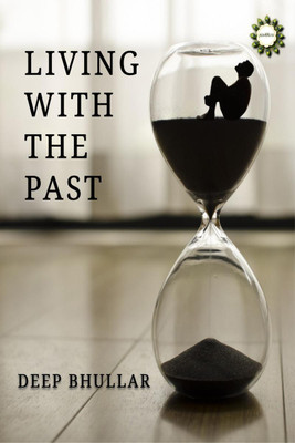 LIVING WITH THE PAST(English, Paperback, Deep Bhullar)