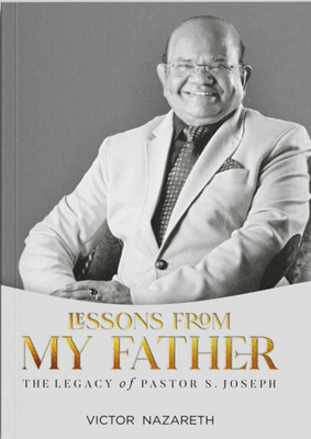 Lessons from My Father: The Legacy of Pastor S. Joseph(Paperback, Victor A. Nazareth)